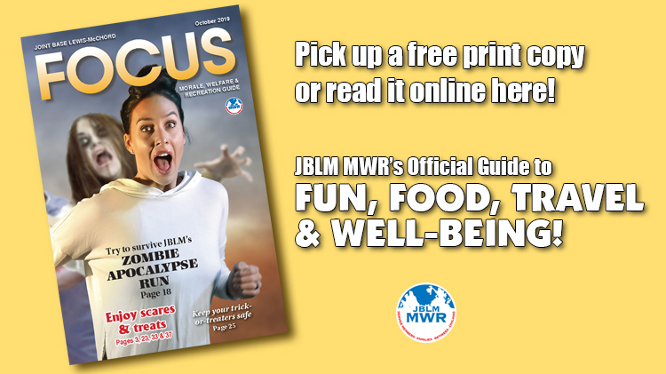 October e-Focus Magazine -- JBLM MWR events and activities for the month of October 2019. October e-Focus Magazine -- JBLM MWR events and activities for the month of October 2019.
